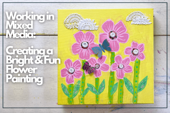 Download Working in Mixed Media: Creating a Bright &amp; Fun Flower Painting - Flower painting Collection